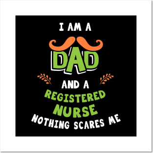 I'm A Dad And A Registered Nurse Nothing Scares Me Posters and Art